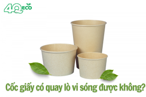 [ Giải đáp ] : Cốc giấy có quay lò vi sóng được không ?